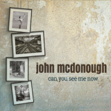 John Mcdonough - Can You See Me Now '2019