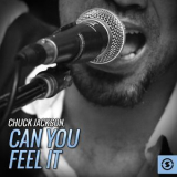 Chuck Jackson - Can You Feel It '2016