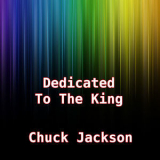 Chuck Jackson - Dedicated To The King '2013
