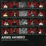 Arms Akimbo - Seven Dollar Paycheck '2019