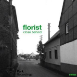 Florist - Close Behind '2014