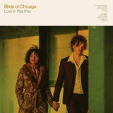 Birds Of Chicago - Love In Wartime '2018