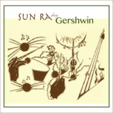 Sun Ra & His Arkestra - Sun Ra Plays Gershwin '2018