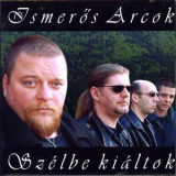 Ismeros Arcok - Szelbe Kialtok '2005