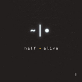 Half-Alive - 3 '2017