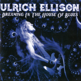 Ulrich Ellison - Dreaming In The House Of Blues '2017