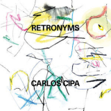 Carlos Cipa - Retronyms '2019