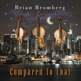 Brian Bromberg - Compared To That '2012