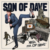 Son Of Dave - Music For Cop Shows '2017