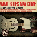 Steven Squire & Slowrain - What Blues May Come '2017