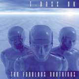 T-bass Uk - The Fabulous Neutrinos '2001