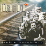 Tatrai Band - Tatrai Band / Utazas az ismeretlenbe... I. '1994