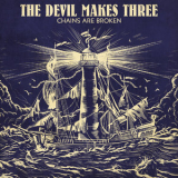 The Devil Makes Three - Chains Are Broken '2018