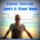 Dave Taylor - Love's A Mean Word '2015