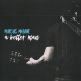 Marcus Malone - A Better Man '2017