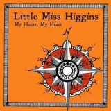 Little Miss Higgins - My Home My Heart '2017