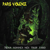 Paris Violence - Nous Sommes Nes Trop Tard '2008