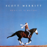Scott Merritt - Gravity Is Mutual '2012