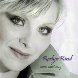 Roslyn Kind - Come What May (2007 Remaster) '1994