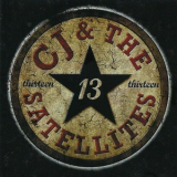 CJ & The Satellites - Thirteen '2007