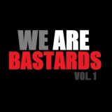 We Are Bastards - Vol. 1 '2018