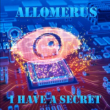 Allomerus - I Have A Secret '2018