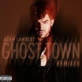 Adam Lambert - Ghost Town (Remixes) '2015