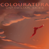 Colouratura - Unfamiliar Skies '2018