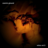 Cosmic Ground - Relics vol.3 '2018