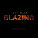 Mean Mary - Blazing (Hell Is Naked Soundtrack) '2017