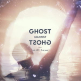 Ghost Against Ghost - Still Love '2017