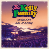 The Kelly Family - We Got Love Live At Loreley (live) '2018