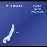 Evan Hause - Plastic Island Pentecost '2018