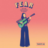 Tahiti 80 - Fear Of An Acoustic Planet [Hi-Res] '2019