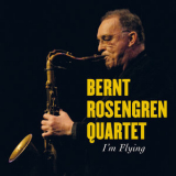 Bernt Rosengren Quartet - I'm Flying '2012