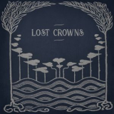 Lost Crowns - Every Night Something Happens '2019