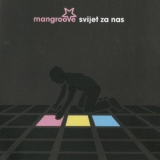 Mangroove - Svijet Za Nas '2009
