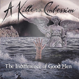 A Killer's Confession - The Indifference Of Good Men '2019