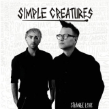 Simple Creatures - Strange Love '2019