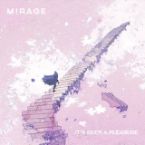 Mirage - It's Been a Pleasure '2017