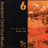 Mister Ed - Orange Dream (Ambient Chill Out Music 6) '1995