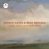 Charlie Haden & Brad Mehldau - Long Ago And Far Away '2018