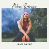 Abby Brown - Heart On Fire '2019