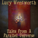 Lucy Wentworth - Tales From A Parallel Universe '2017