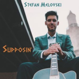 Stefan Melovski - Supposin' '2019