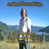 Chris Madsen - Awakened Love And Light '2013