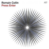 Romain Collin With Luques Curtis & Kendrick Scott - Press Enter [Hi-Res] '2015