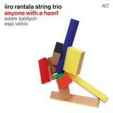 Iiro Rantala With Adam Baldych & Asja Valcic - Anyone With A Heart [Hi-Res] '2014