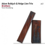 Adam Baldych With Helge Lien Trio & Tore Brunborg - Brothers '2017
