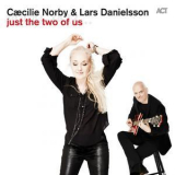Caecilie Norby & Lars Danielsson - Just The Two Of Us '2015